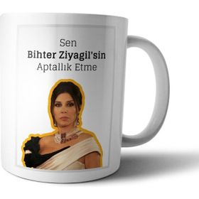 Pixxa Sen Bihter Ziyagilsin Aptallık Etme Aşk-ı Memnu Model 1 Kupa Bardak