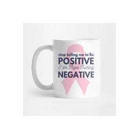 Pixxa Stop Telling Me To Be Positive I Am Triple F*cking Negative Kupa Bardak