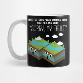 Pixxa Tectonic Plate Funny Earthquake Sorry My Fault Pun Kupa Bardak