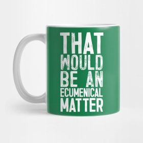 Pixxa That Would Be An Ecumenical Matter Kupa Bardak