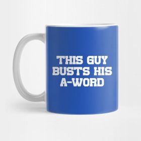 Pixxa This Guy Busts His A Word Kupa Bardak