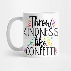 Pixxa Throw Kindness Like Confetti Kupa Bardak