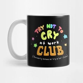 Pixxa Try Not To Cry At Work Club Kupa Bardak