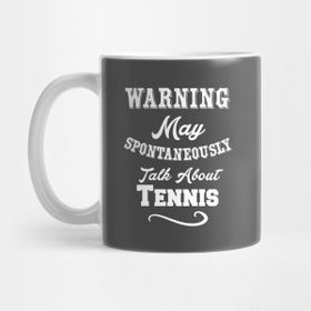 Pixxa Uyarı Aniden Tenis Hakkında Konuşmaya Başlayabilirim Kupa Bardak