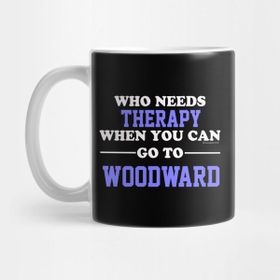 Pixxa Who Needs Therapy When You Can Go To Woodward Kupa Bardak