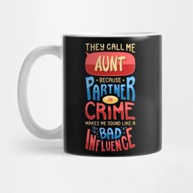 Pixxa Womens Funny Call Me Aunt T-Shirt Partner In Crime Bad Influence Kupa Bardak