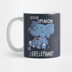 Pixxa Your Opinion Is Irrelephant Kupa Bardak