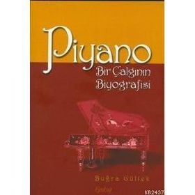 PIYANO BIR ÇALGININ BIYOGRAFISI - BUĞRA GÜLTEK