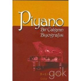 PIYANO BIR ÇALGININ BIYOGRAFISI - BUĞRA GÜLTEK