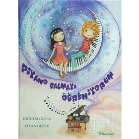 PIYANO ÇALMAYI ÖĞRENİYORUM - DİĞDEM GEZEK;ELVAN GEZEK