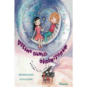 PIYANO ÇALMAYI ÖĞRENİYORUM - DİĞDEM GEZEK;ELVAN GEZEK