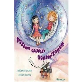 PIYANO ÇALMAYI ÖĞRENİYORUM - DİĞDEM GEZEK;ELVAN GEZEK
