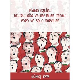 Piyano Eşlikli Belirli Gün ve Haftalar Temalı Koro ve Solo Şarkılar - Güneş Kaya