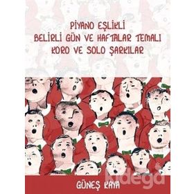 Piyano Eşlikli Belirli Gün ve Haftalar Temalı Koro ve Solo Şarkılar - Güneş Kaya