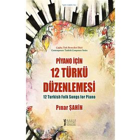 Piyano İçin 12 Türkü Düzenlemesi-Müzik Eğitimi Yayınları