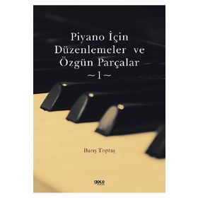 Piyano İçin Düzenlemeler ve Özgün Parçalar 1 - Barış Toptaş