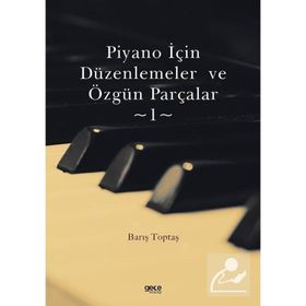 Piyano İçin Düzenlemeler ve Özgün Parçalar 1 - Barış Toptaş