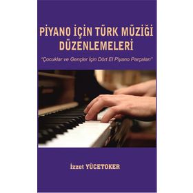 Piyano İçin Türk Müziği Düzenlemeleri - İzzet Yücetoker