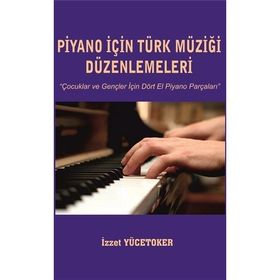 Piyano İçin Türk Müziği Düzenlemeleri - İzzet Yücetoker