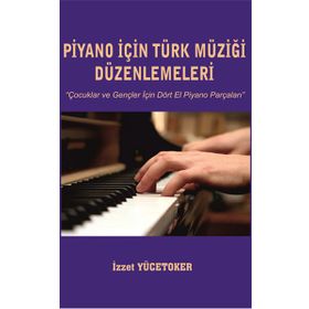 Piyano İçin Türk Müziği Düzenlemeleri - İzzet Yücetoker