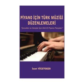 Piyano İçin Türk Müziği Düzenlemeleri - İzzet Yücetoker
