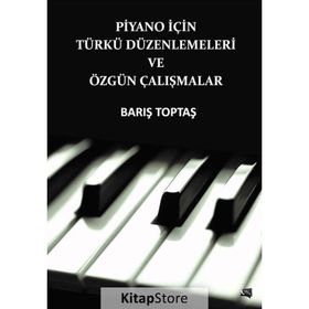 Piyano İçin Türkü Düzenlemeleri ve Özgün Çalışmalar - Barış Toptaş
