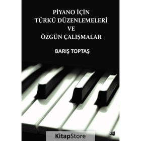 Piyano İçin Türkü Düzenlemeleri ve Özgün Çalışmalar - Barış Toptaş