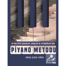 Piyano Metodu - 10 Yaş Üstü - Gökçe Çiçek Tuğer