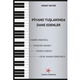 Piyano Tuşlarında Dans Edenler - Murat Bayer