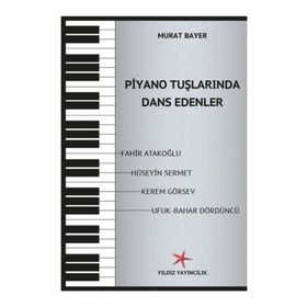 Piyano Tuşlarında Dans Edenler - Murat Bayer