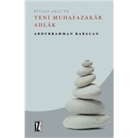 Piyasa Aklı ve Yeni Muhafazakar Ahlak - Abdurrahman Babacan