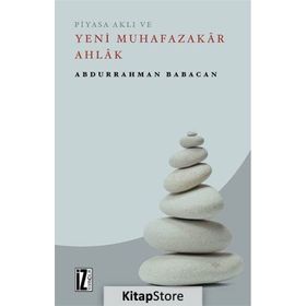 Piyasa Aklı ve Yeni Muhafazakar Ahlak - Abdurrahman Babacan