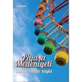 PIYASA MEDENIYETI - ATILLA YAYLA