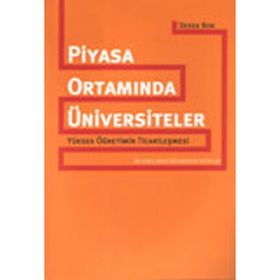 PIYASA ORTAMINDA ÜNİVERSİTELER YÜKSEK ÖĞRETİMİN TİCARİLEŞMESİ - DEREK BOK