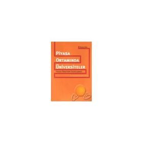 PIYASA ORTAMINDA ÜNİVERSİTELER YÜKSEK ÖĞRETİMİN TİCARİLEŞMESİ - DEREK BOK