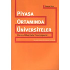 PIYASA ORTAMINDA ÜNİVERSİTELER YÜKSEK ÖĞRETİMİN TİCARİLEŞMESİ - DEREK BOK