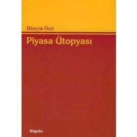 PIYASA ÜTOPYASI - HÜSEYİN ÖZEL