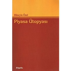PIYASA ÜTOPYASI - HÜSEYİN ÖZEL