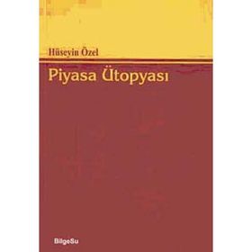PIYASA ÜTOPYASI - HÜSEYİN ÖZEL