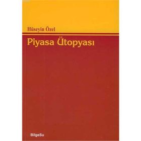 PIYASA ÜTOPYASI - HÜSEYİN ÖZEL