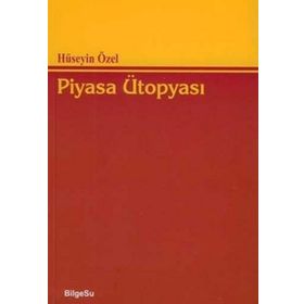 PIYASA ÜTOPYASI - HÜSEYİN ÖZEL