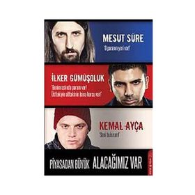 PIYASADAN BÜYÜK ALACAĞIMIZ VAR - MESUT SÜRE;İLKER GÜMÜŞOLUK;KEMAL AYÇA