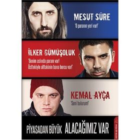 PIYASADAN BÜYÜK ALACAĞIMIZ VAR - MESUT SÜRE;İLKER GÜMÜŞOLUK;KEMAL AYÇA
