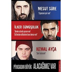 PIYASADAN BÜYÜK ALACAĞIMIZ VAR - MESUT SÜRE;İLKER GÜMÜŞOLUK;KEMAL AYÇA