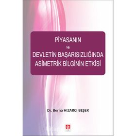 Piyasanın ve Devletin Başarısızlığında Asimetrik Bilginin Etkisi - Berna Hızarcı Beşer