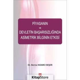 Piyasanın ve Devletin Başarısızlığında Asimetrik Bilginin Etkisi - Berna Hızarcı Beşer