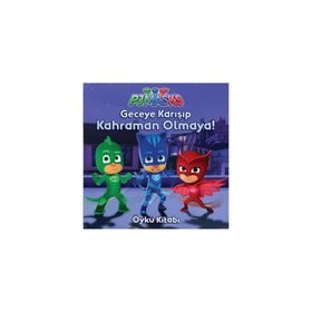 PJ Maskeliler - Geceye Karışıp Kahraman Olmaya