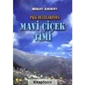 PKK OLAYLARINDA MAVI ÇİÇEK TIMI - BERKANT KARAKAYA