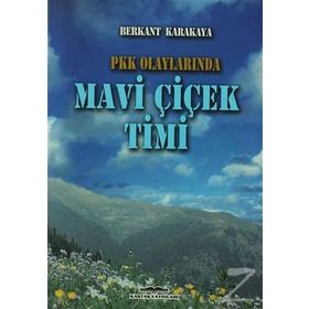 PKK OLAYLARINDA MAVI ÇİÇEK TIMI - BERKANT KARAKAYA