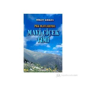 PKK OLAYLARINDA MAVI ÇİÇEK TIMI - BERKANT KARAKAYA